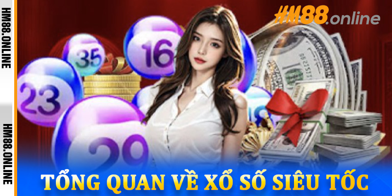 Tổng quan về xổ số siêu tốc