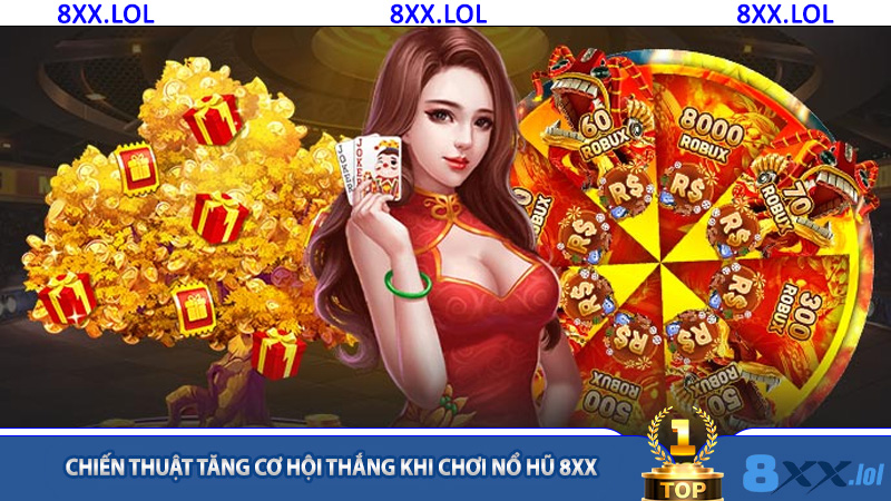 Chiến thuật tăng cơ hội thắng khi chơi nổ hũ 8XX