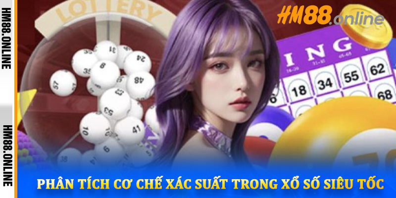 Phân tích cơ chế xác suất trong xổ số siêu tốc